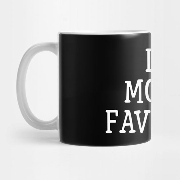 I'm Mom's Favorite - Family by Textee Store